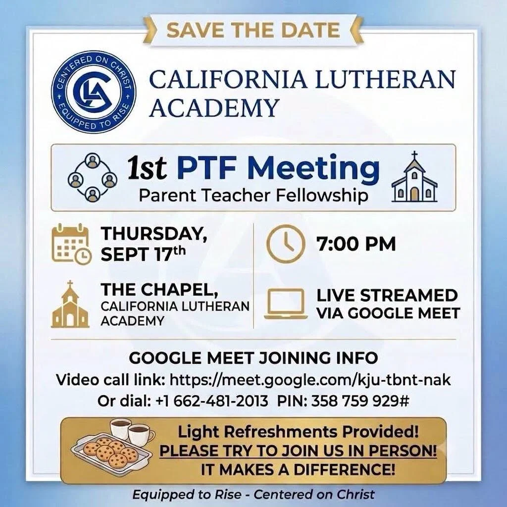 Save the date flyer for the first Parent Teacher Fellowship meeting, Thursday, September 17 at 7:00 PM in the California Lutheran Academy chapel, also live streamed via Google Meet